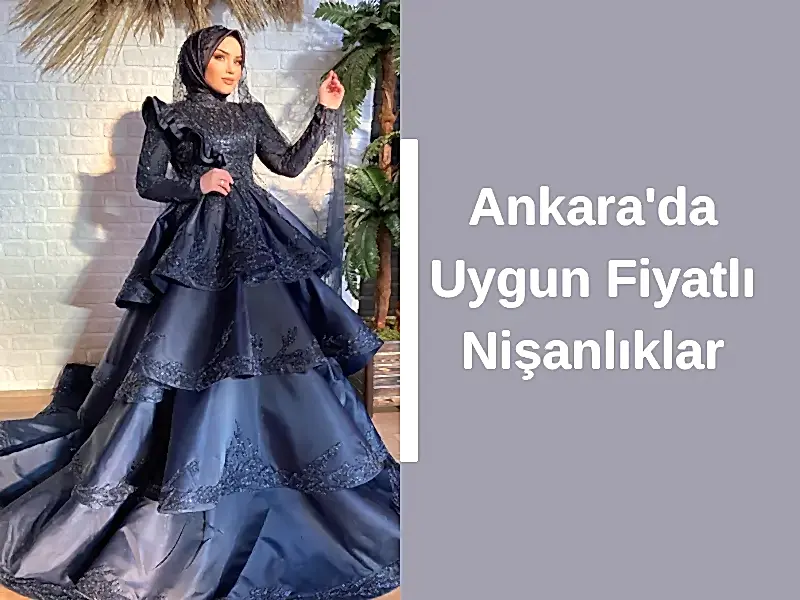 Ankara'da Uygun Fiyatlı Nişanlıklar