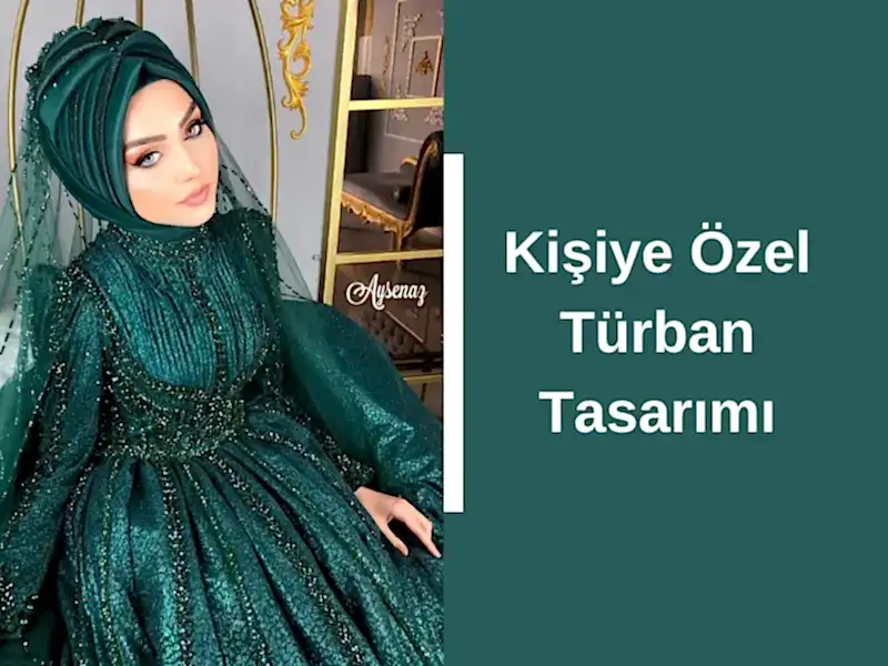 Kişiye Özel Türban Tasarımı