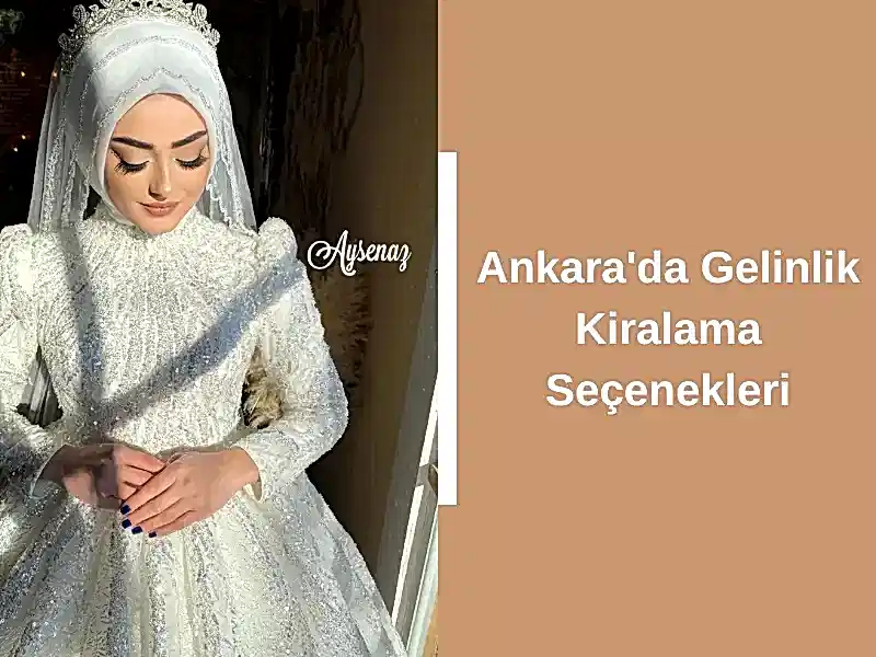 Ankara'da Gelinlik Kiralama Seçenekleri