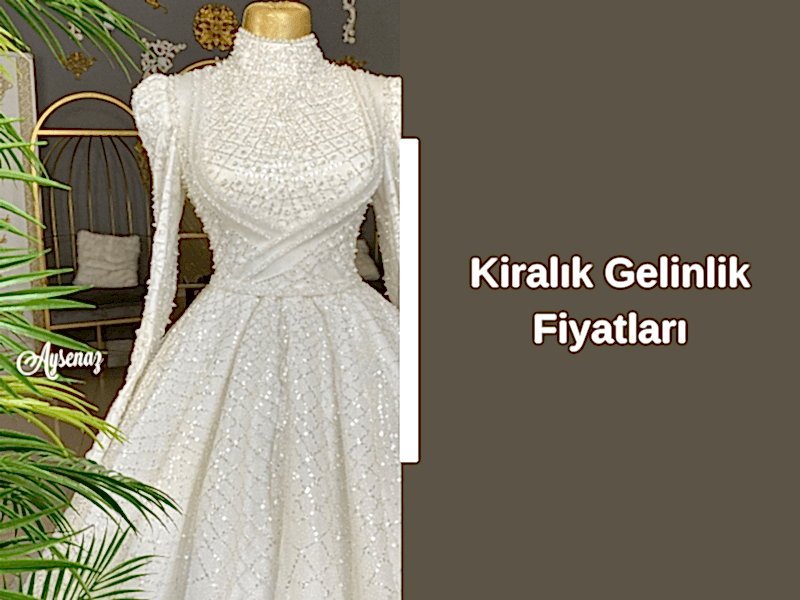 Kiralık Gelinlik Fiyatları