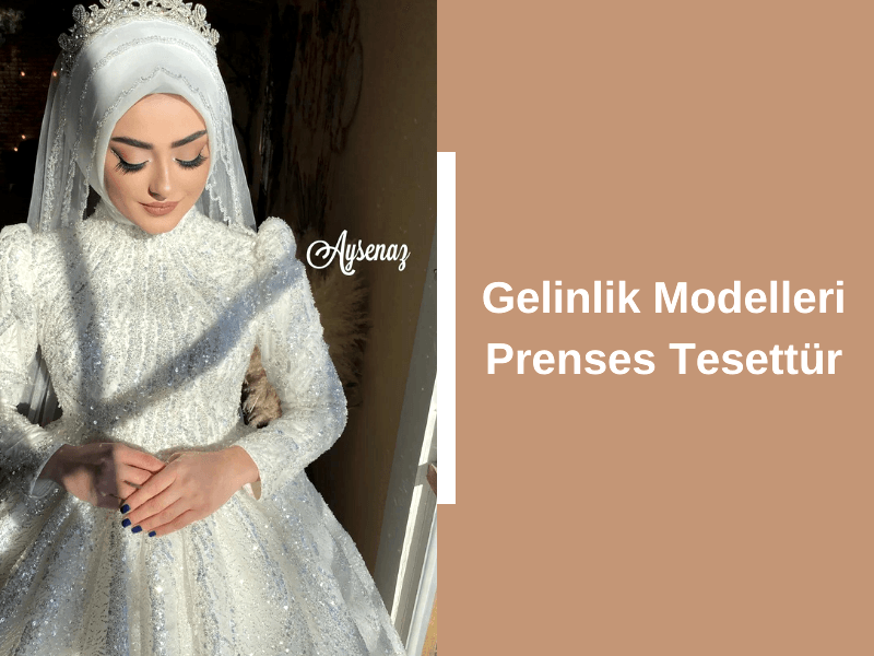 Gelinlik Modelleri Prenses Tesettür
