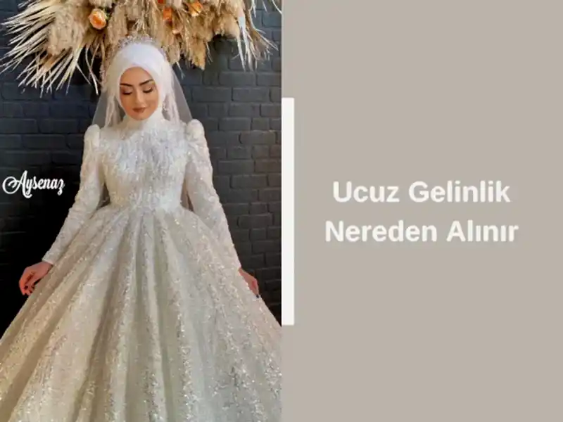 Ucuz Gelinlik Nereden Alınır