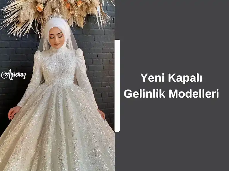 Yeni Kapalı Gelinlik Modelleri
