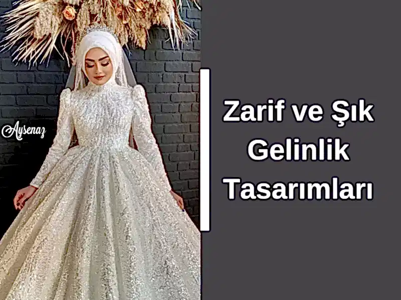 Zarif ve Şık Gelinlik Tasarımları
