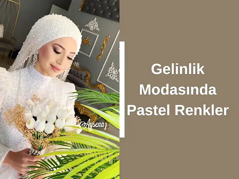 Gelinlik Modasında Pastel Renkler