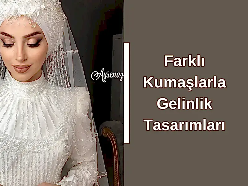 Farklı Kumaşlarla Gelinlik Tasarımları