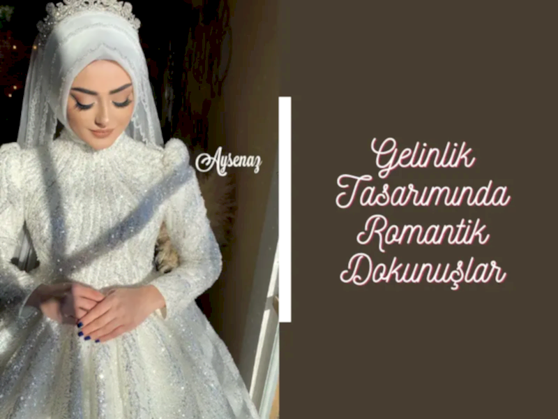 Gelinlik Tasarımında Romantik Dokunuşlar