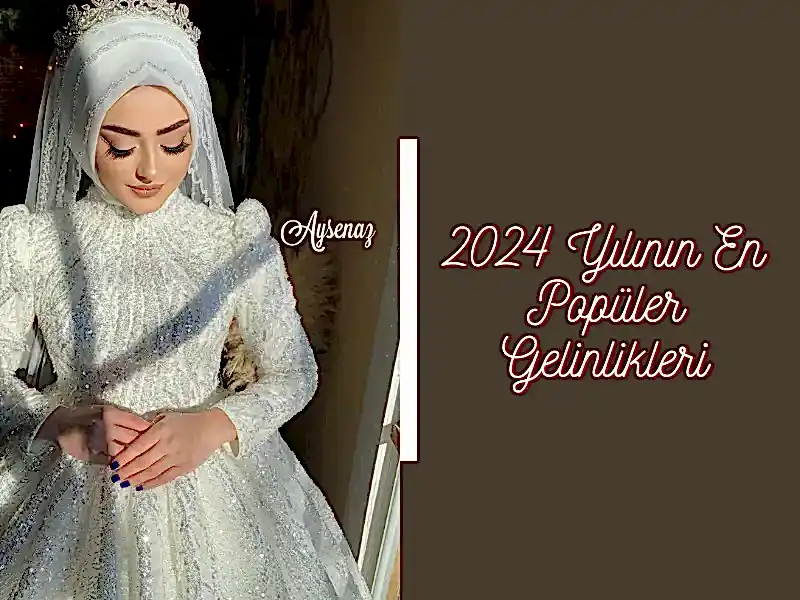 2024 Yılının En Popüler Gelinlikler