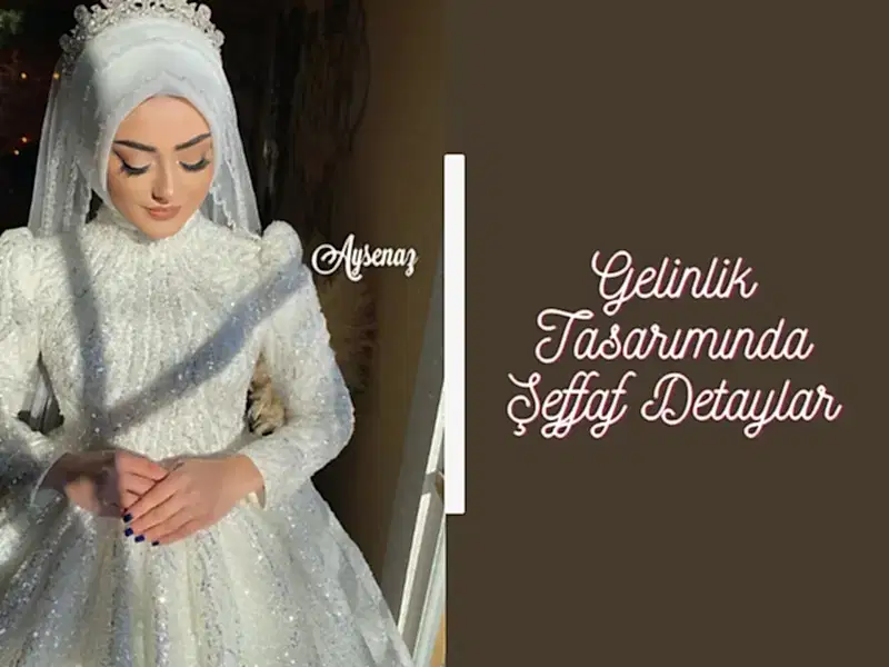 Gelinlik Tasarımında Şeffaf Detaylar