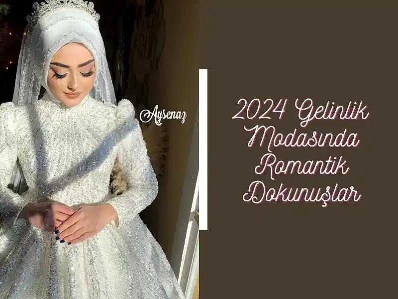 2024 Gelinlik Modasında Romantik Dokunuşlar
