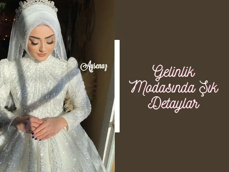 Gelinlik Modasında Şık Detaylar
