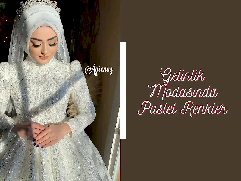 Gelinlik Modası Pastel Renkler