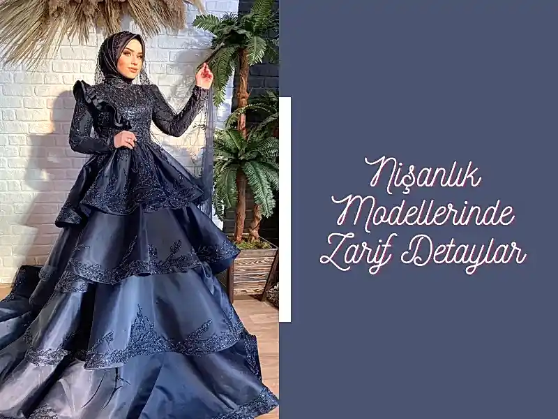Nişanlık Modellerinde Zarif Detaylar