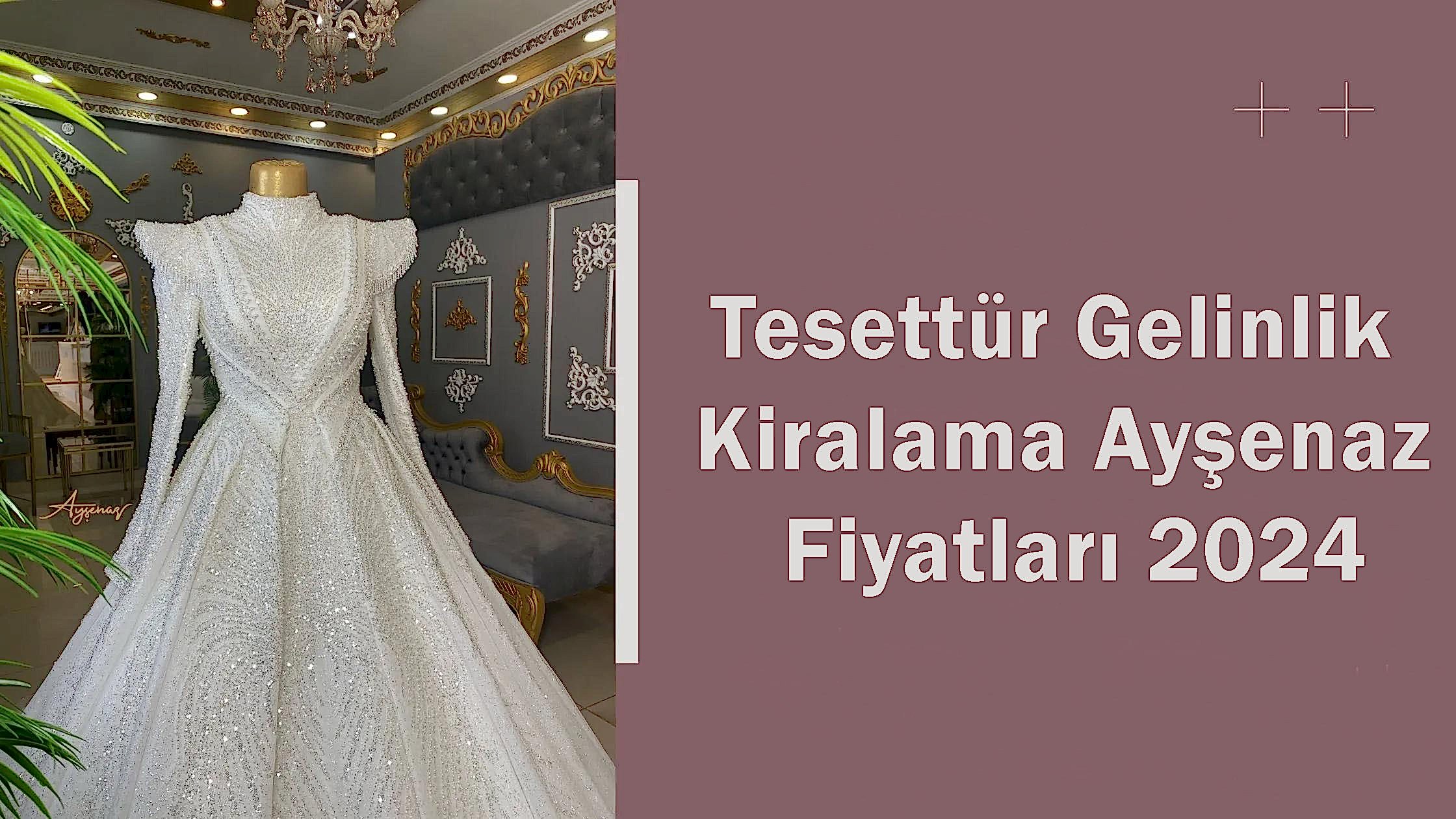 Tesettür Gelinlik Kiralama Ayşenaz Fiyatları 2024