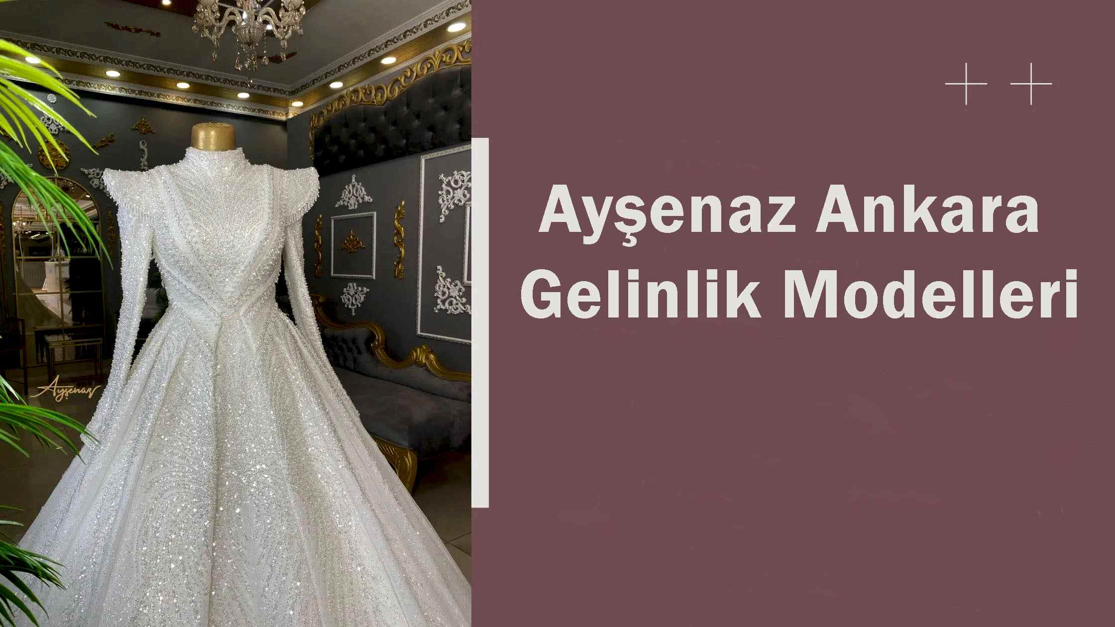 Ayşenaz Ankara Gelinlik Modelleri