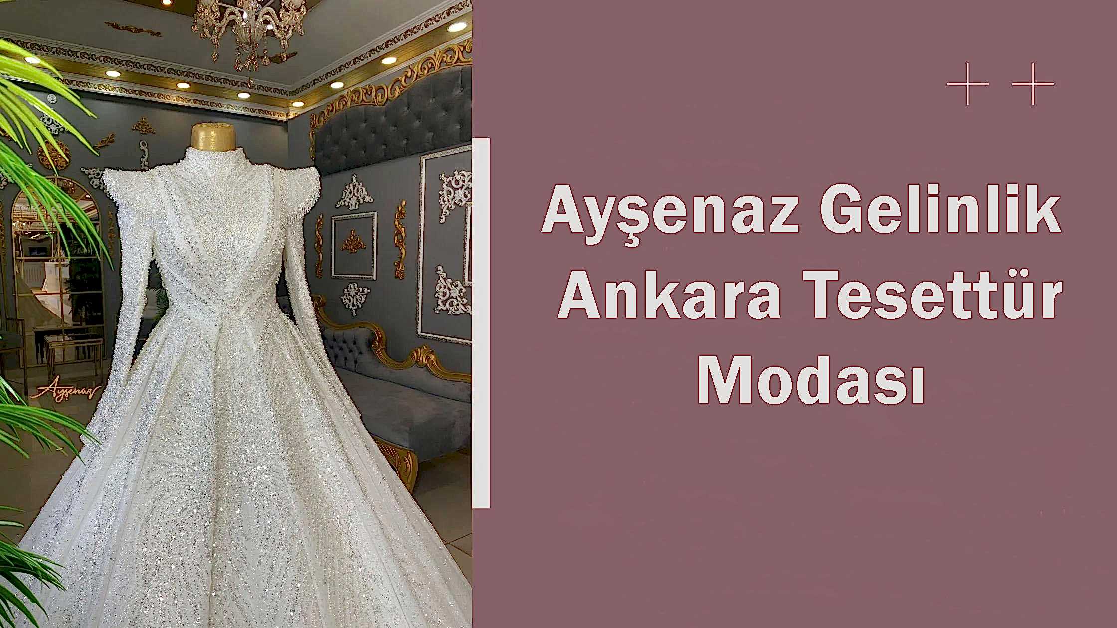 Ayşenaz Gelinlik Ankara Tesettür Modası