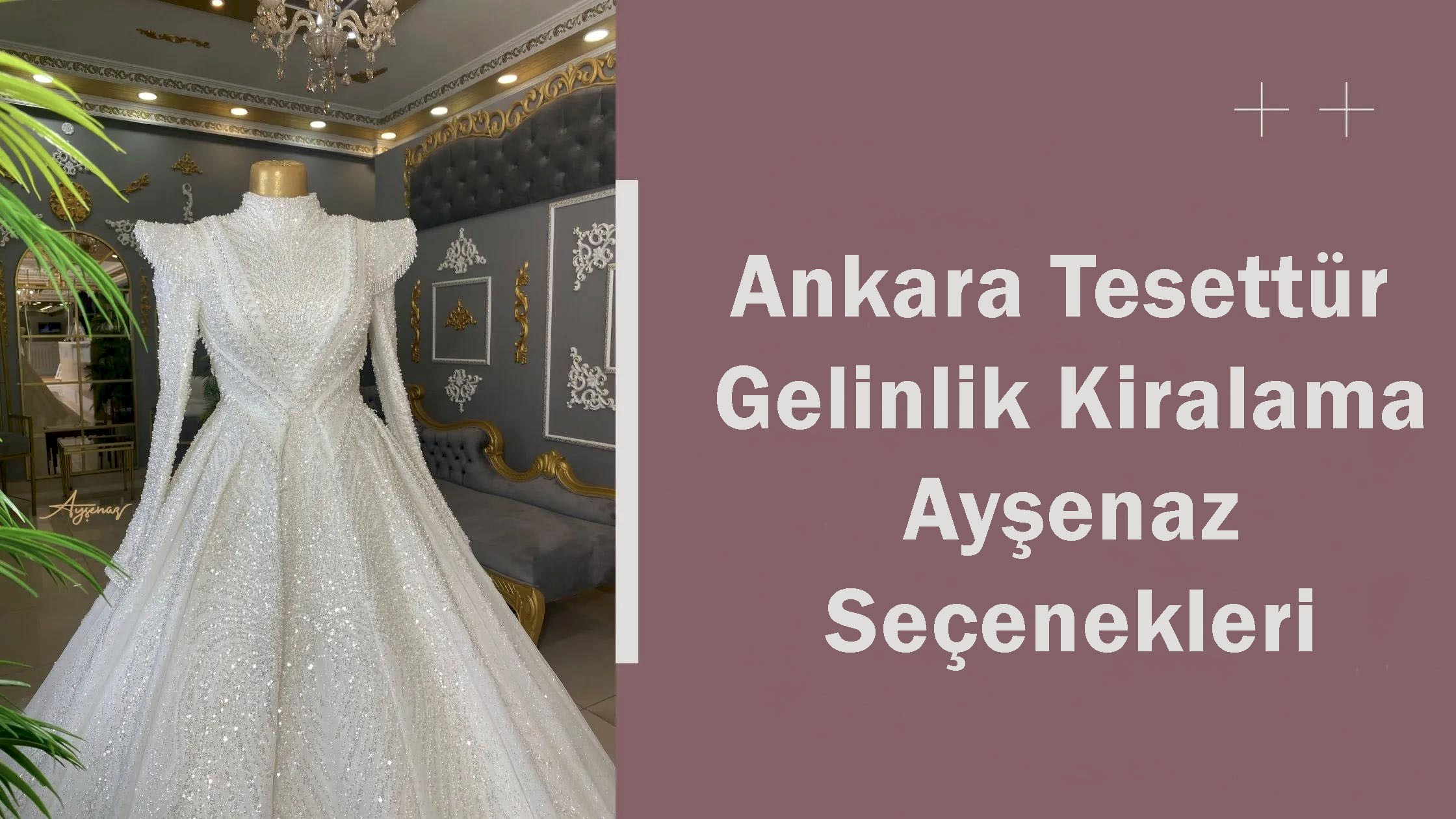 Ankara Tesettür Gelinlik Kiralama Ayşenaz Seçenekleri