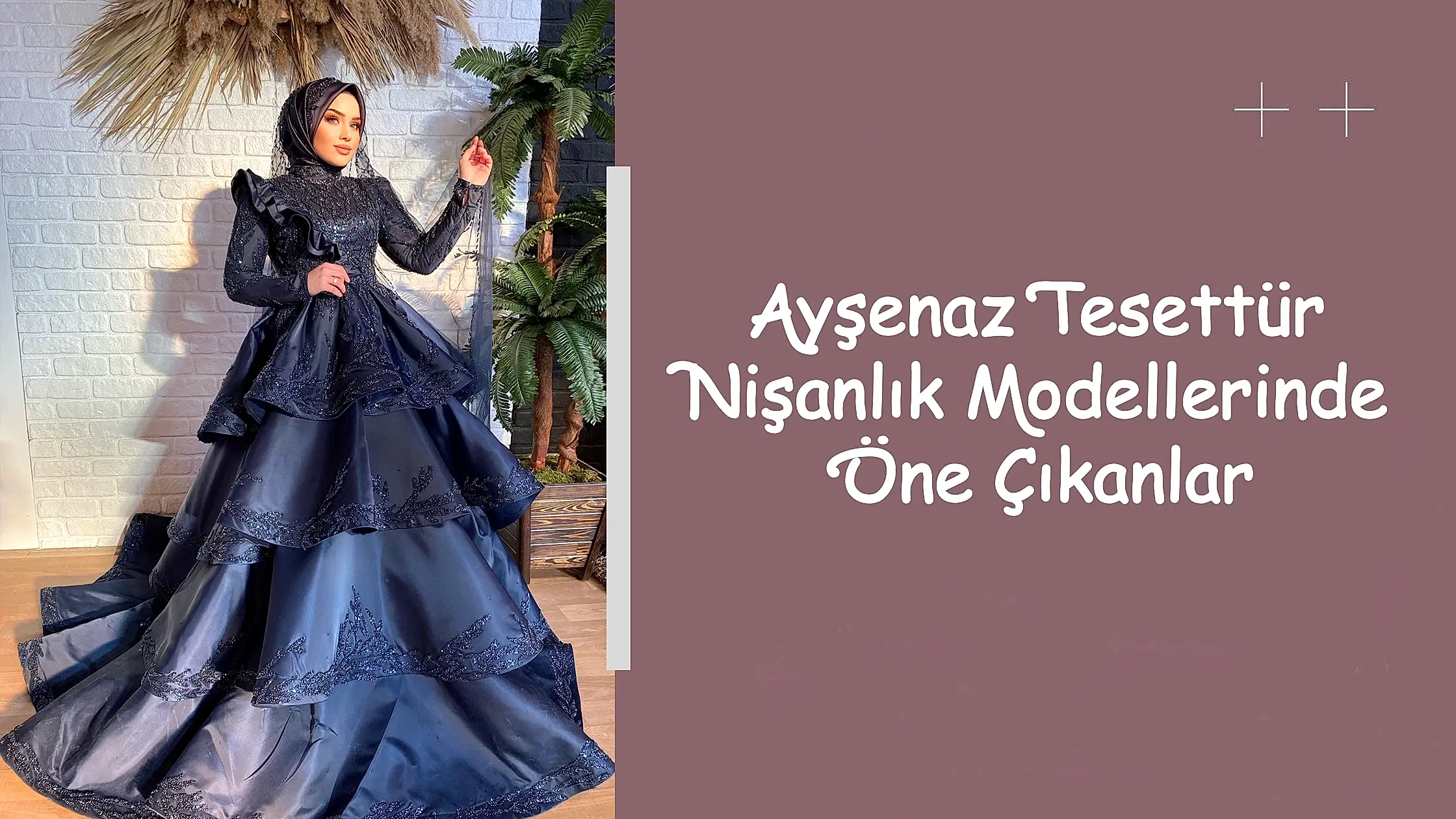 Ayşenaz Tesettür Nişanlık Modellerinde Öne Çıkanlar