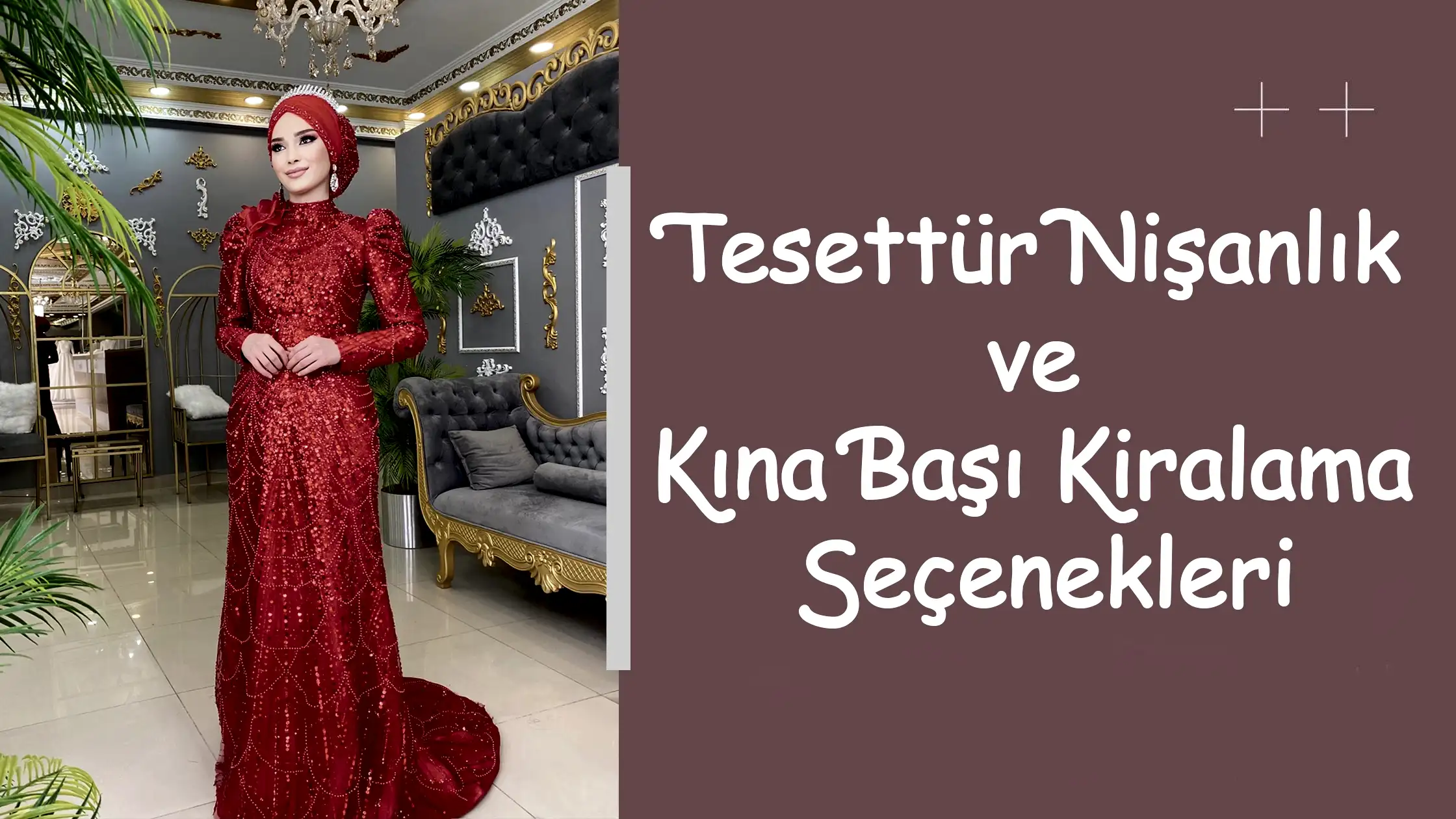 Tesettür Nişanlık ve Kına Başı Kiralama Seçenekleri