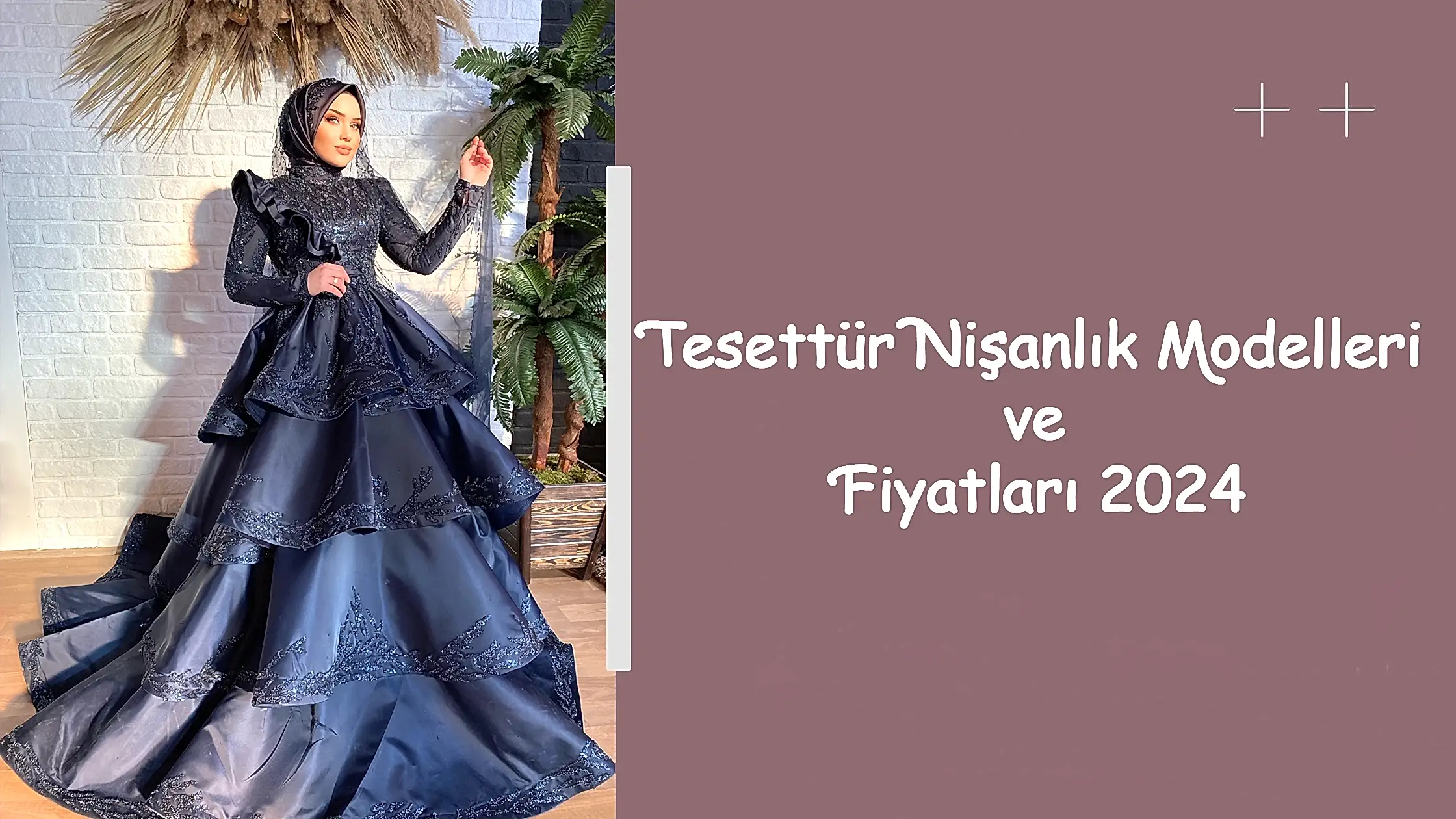 Tesettür Nişanlık Modelleri ve Fiyatları 2024