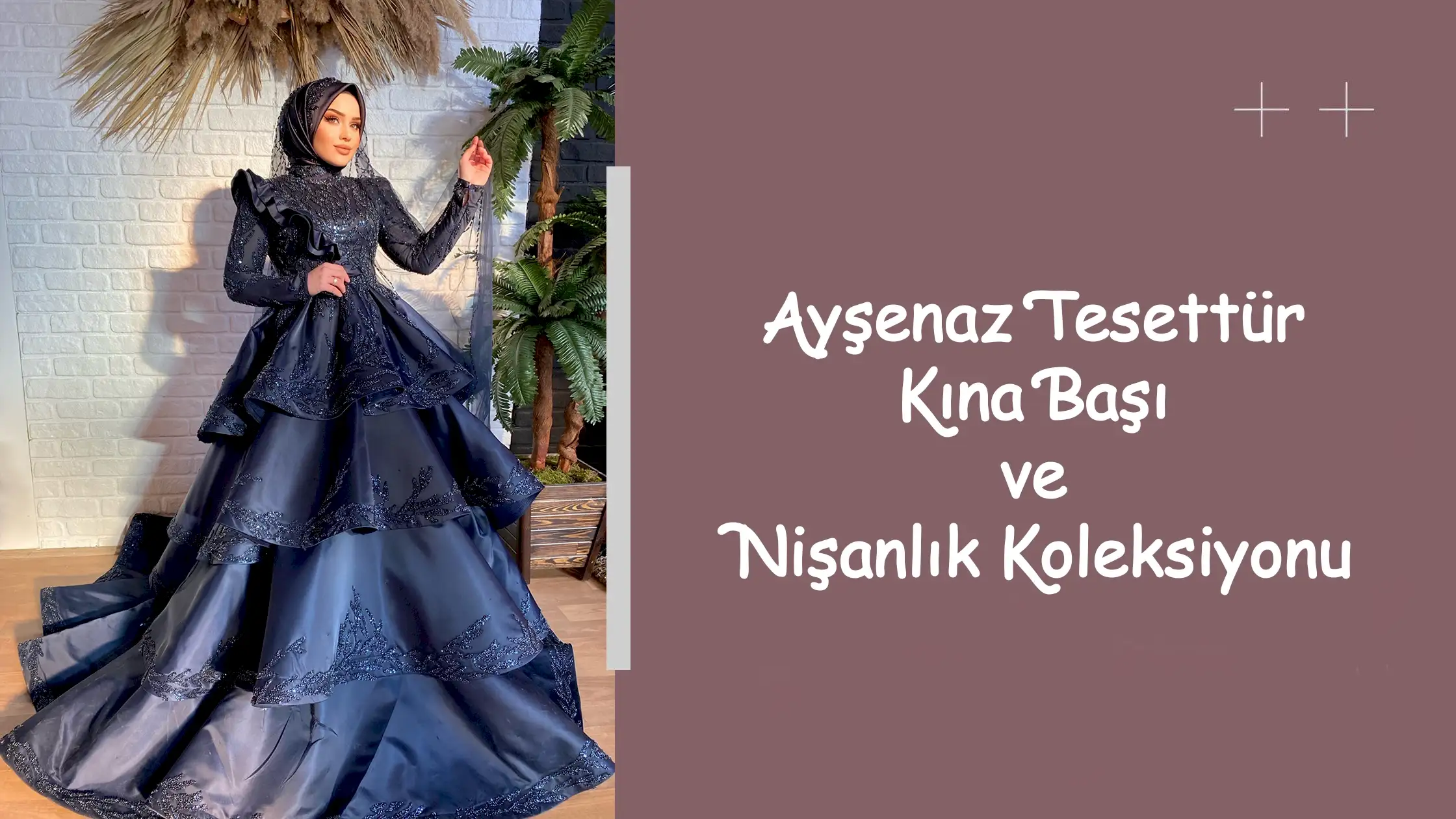 Ayşenaz Tesettür Kına Başı ve Nişanlık Koleksiyonu