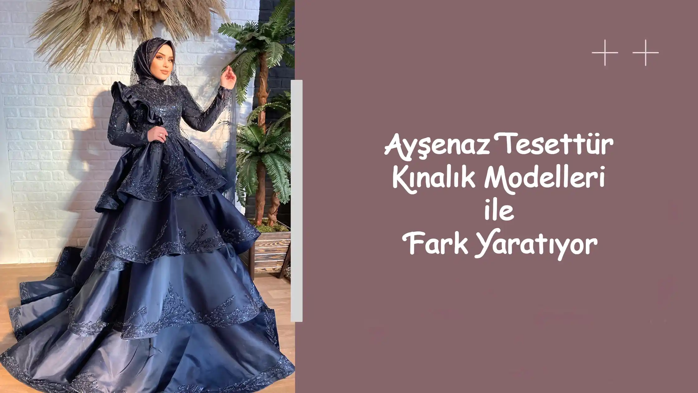 Ayşenaz Tesettür Kınalık Modelleri ile Fark Yaratıyor
