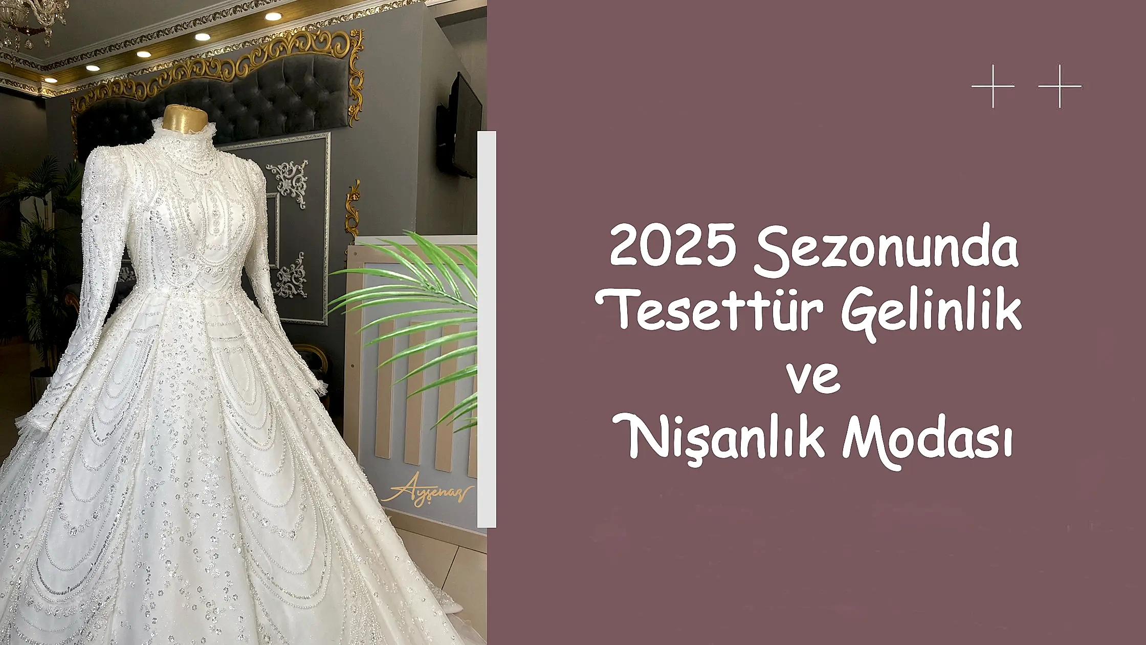 2025 Sezonunda Tesettür Gelinlik ve Nişanlık Modası