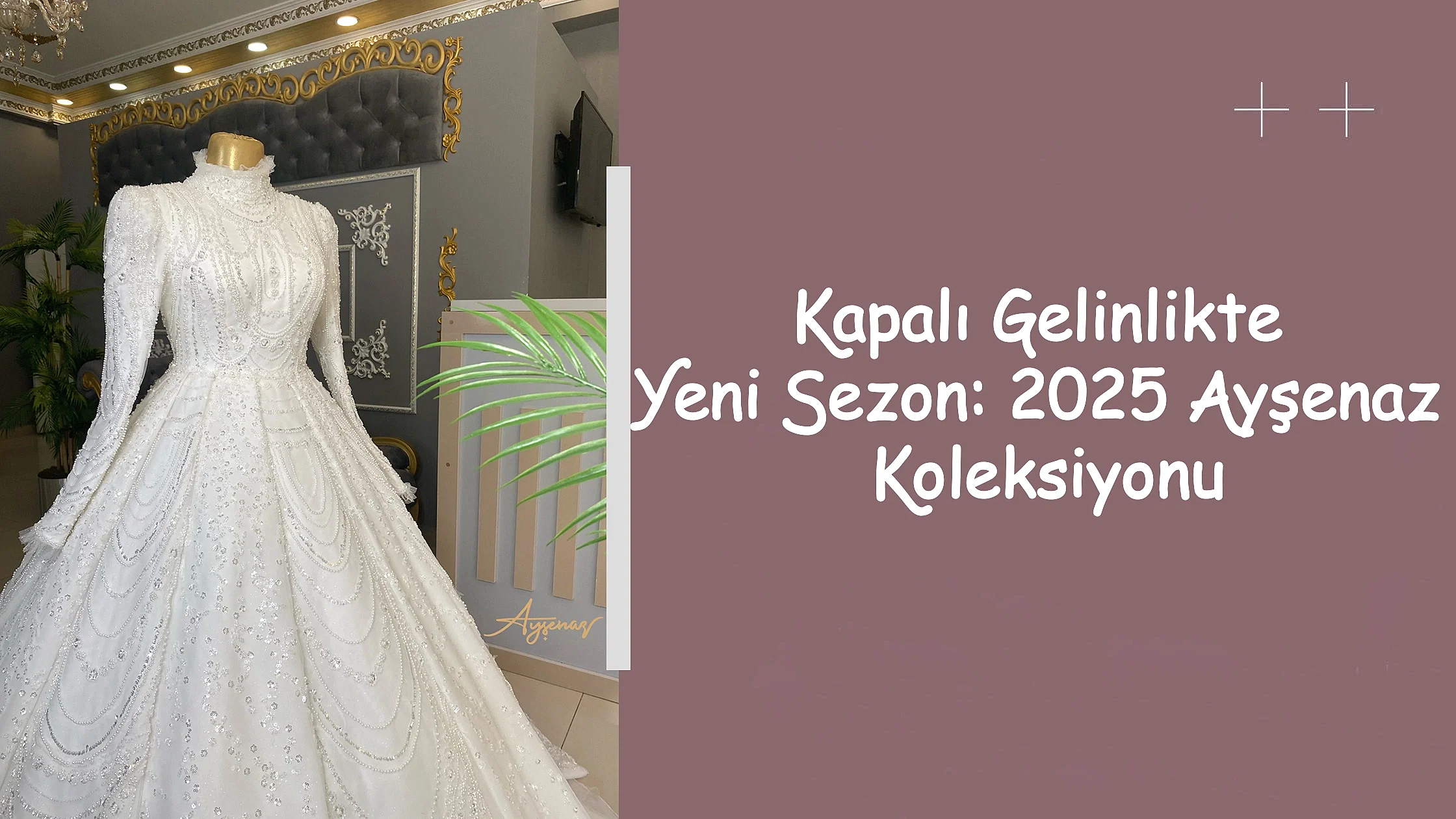 Kapalı Gelinlikte Yeni Sezon: 2025 Ayşenaz Koleksiyonu