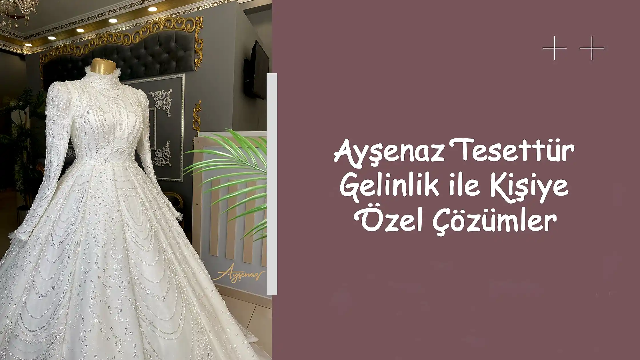 Ayşenaz Tesettür Gelinlik ile Kişiye Özel Çözümler