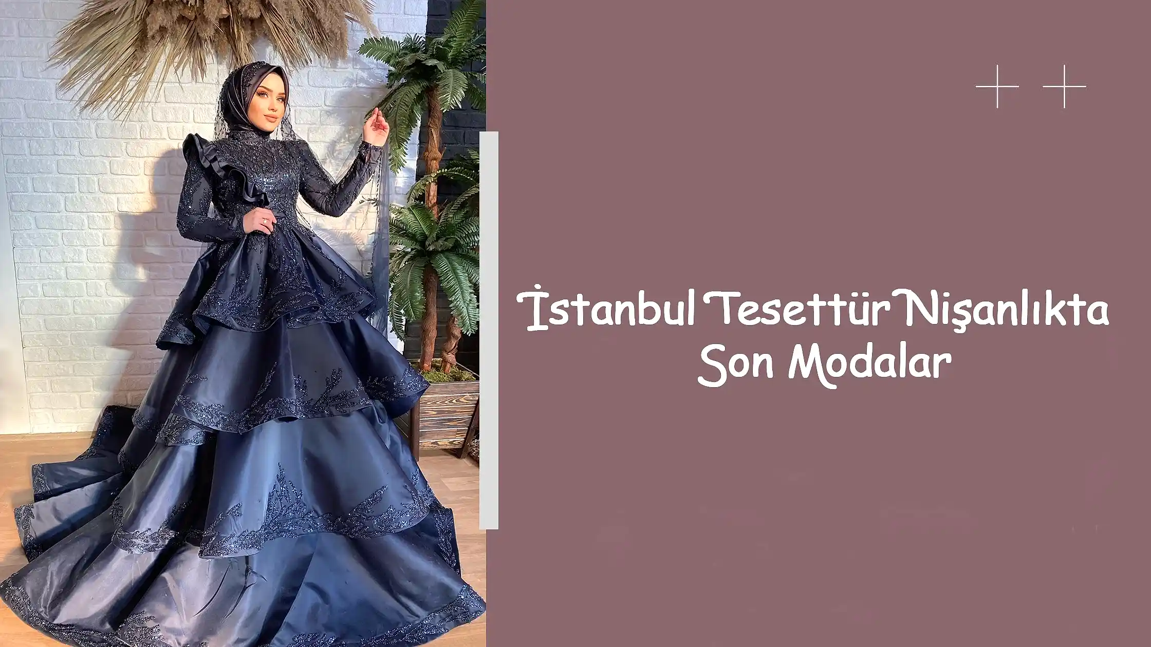 İstanbul Tesettür Nişanlıkta Son Modalar
