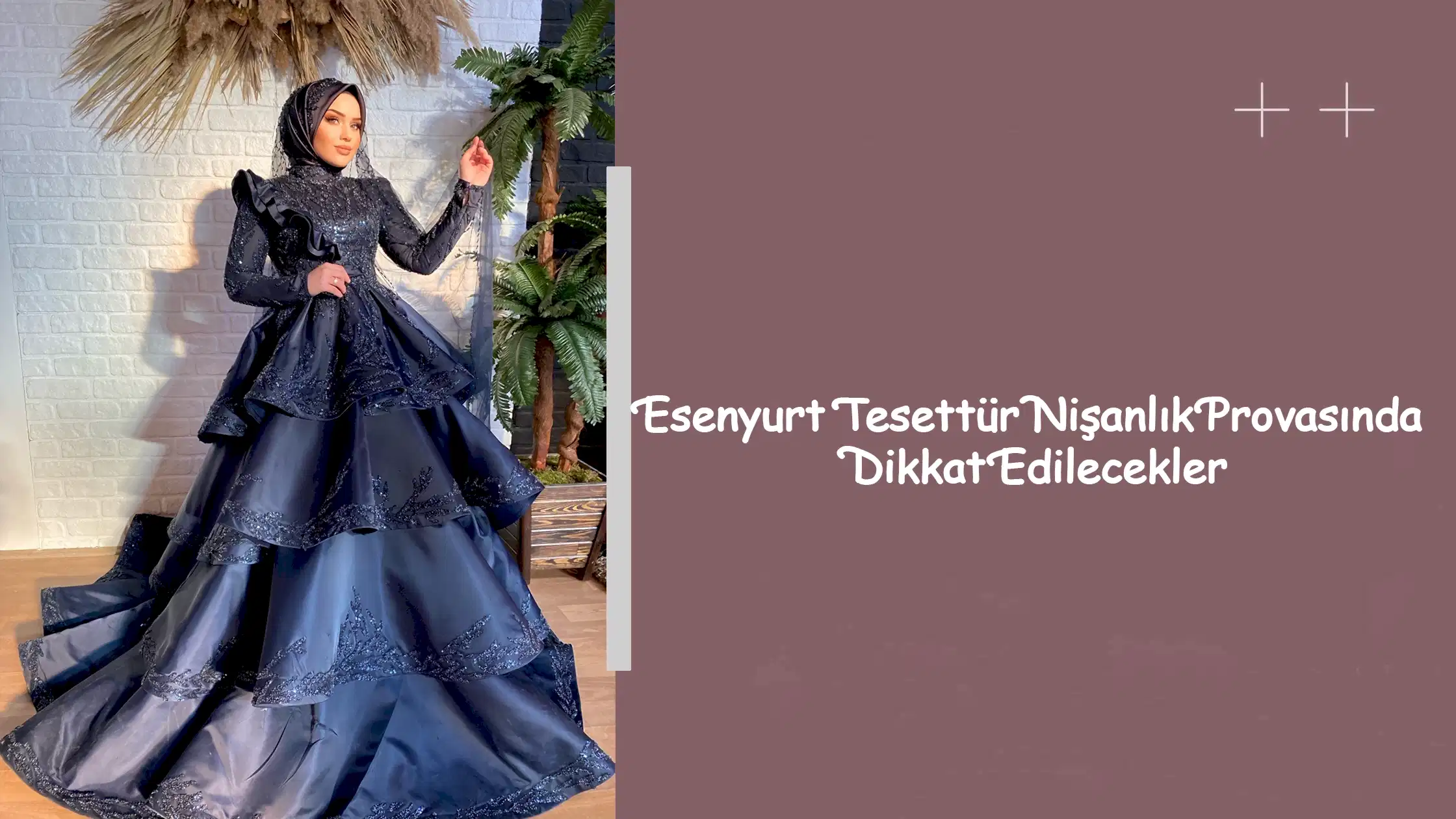 Esenyurt Tesettür Nişanlık Provasında Dikkat Edilecekler