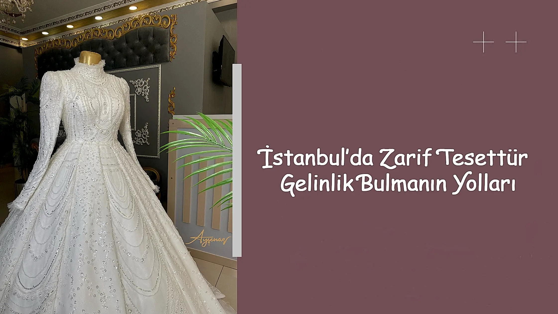 İstanbul’da Zarif Tesettür Gelinlik Bulmanın Yolları