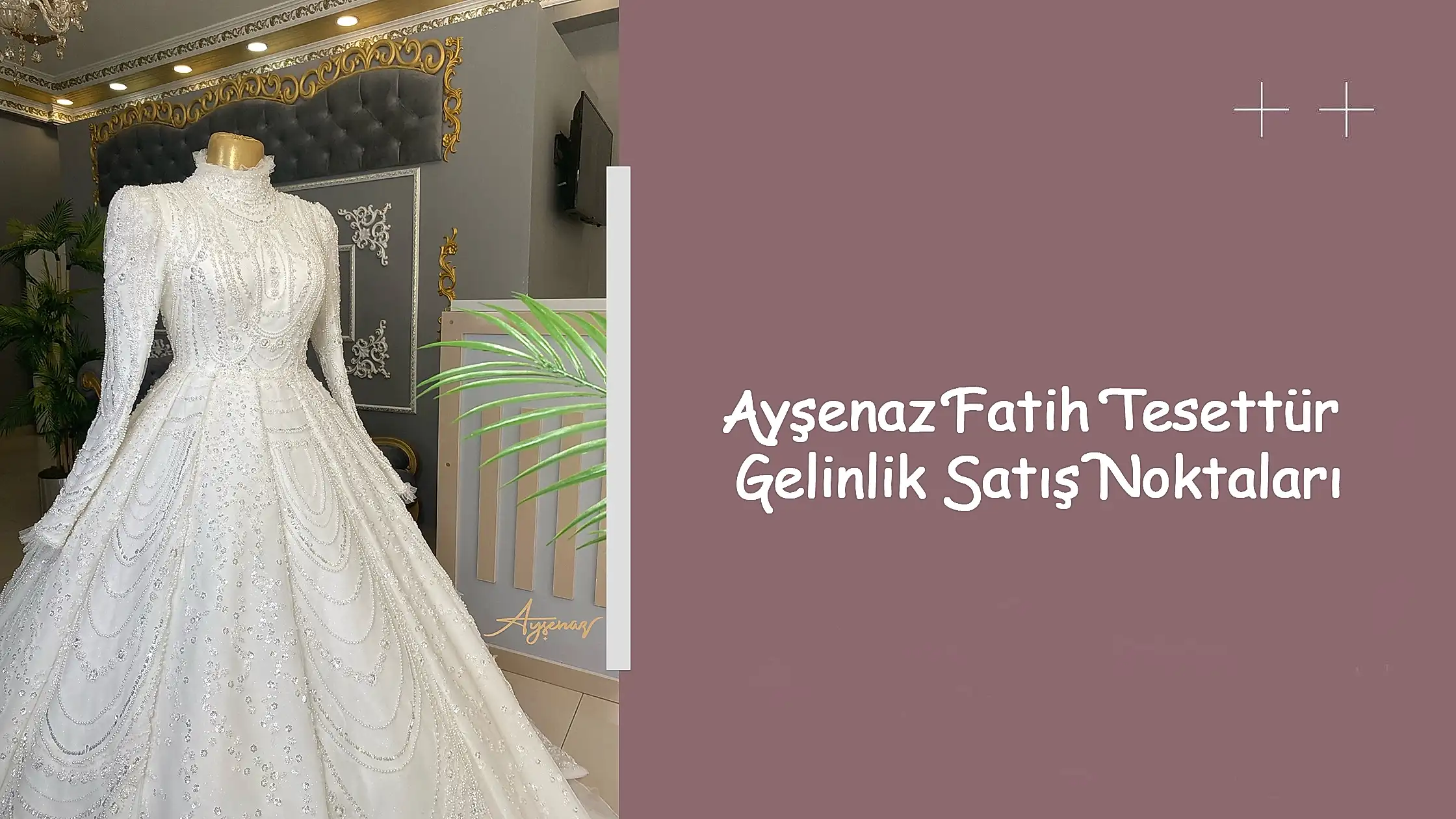 Ayşenaz Fatih Tesettür Gelinlik Satış Noktaları