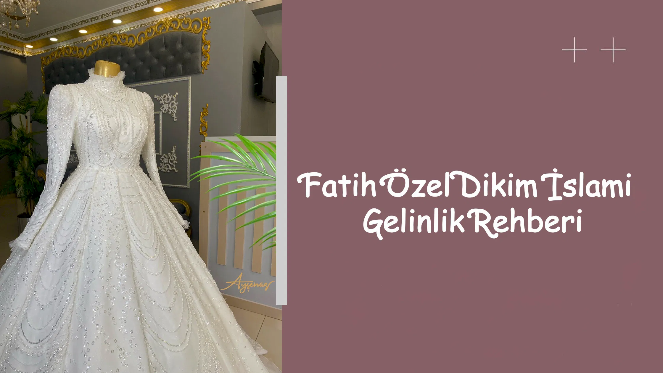 Fatih Özel Dikim İslami Gelinlik Rehberi