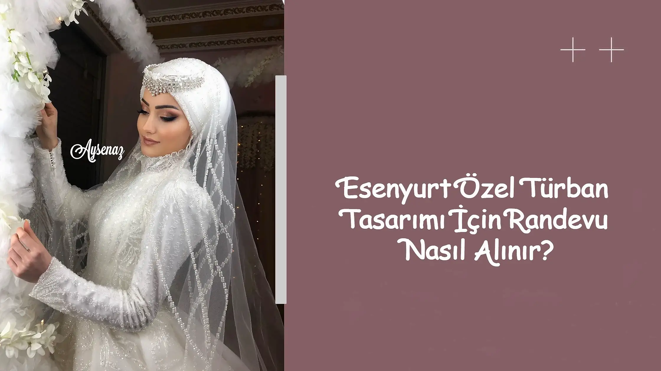 Esenyurt Özel Türban Tasarımı İçin Randevu Nasıl Alınır?