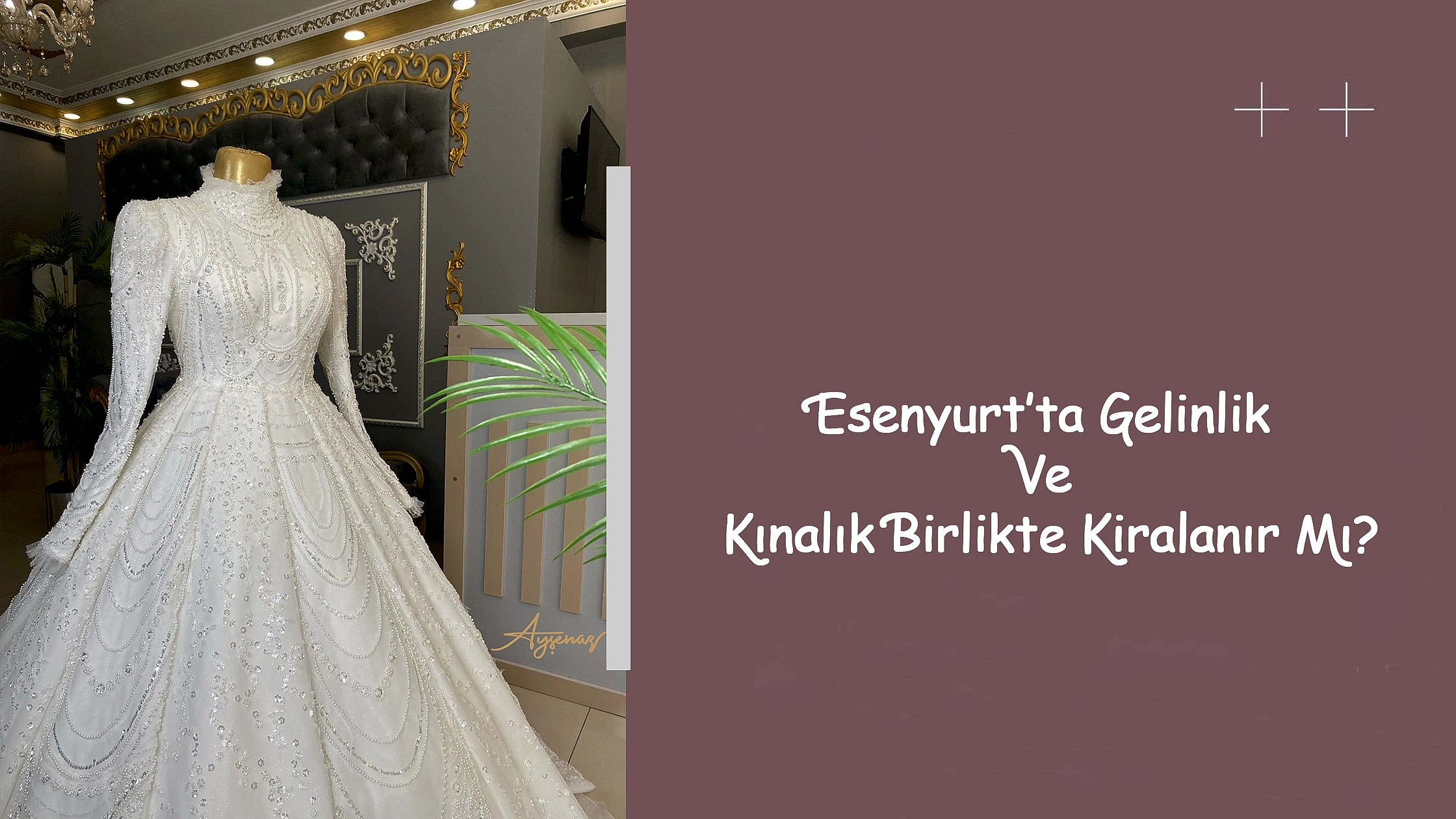 Esenyurt’ta Gelinlik Ve Kınalık Birlikte Kiralanır Mı?