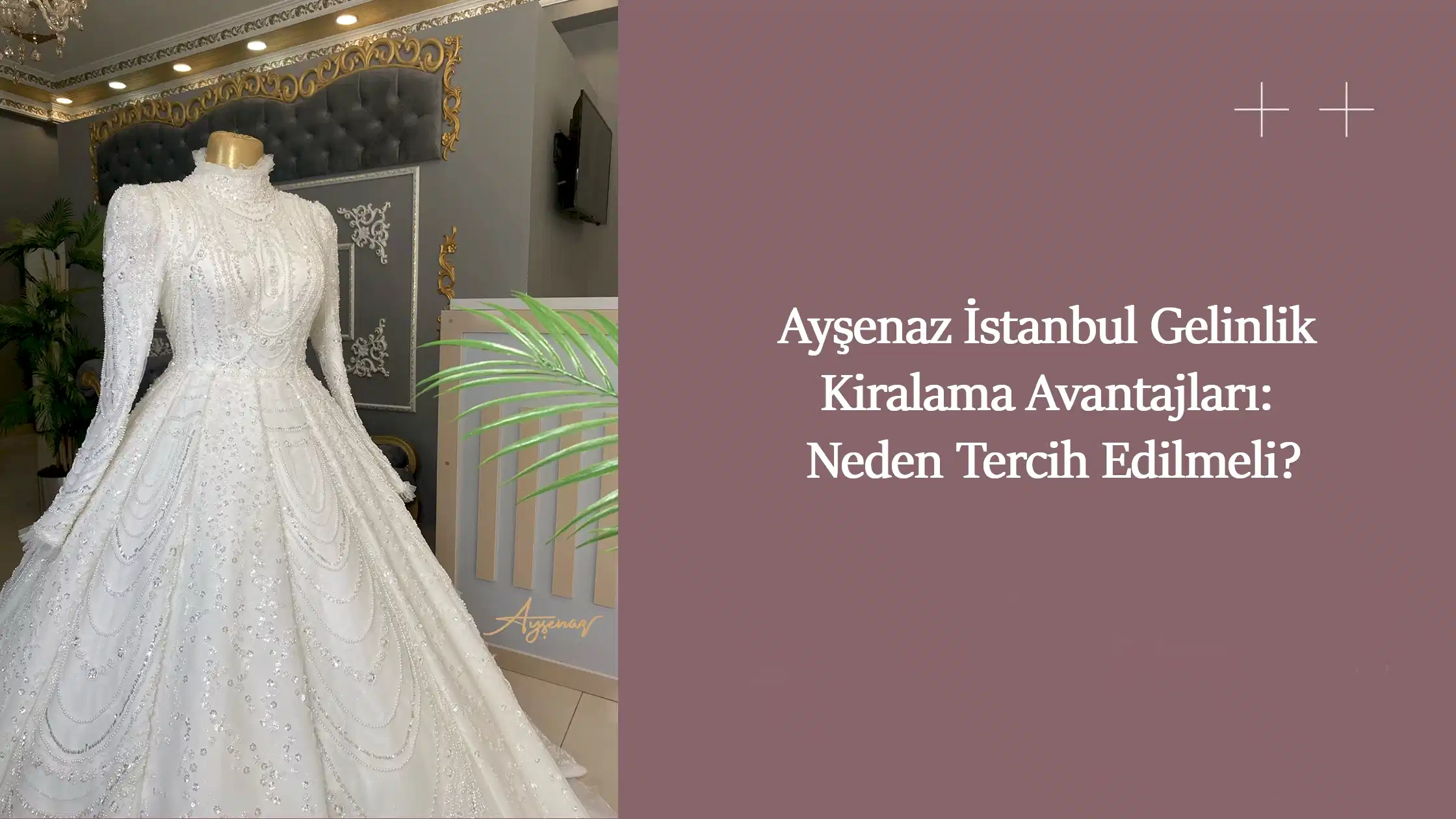 Ayşenaz İstanbul Gelinlik Kiralama Avantajları: Neden Tercih Edilmeli?